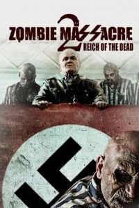 Резня зомби 2: Рейх мёртвых смотреть онлайн на ГидОнлайн